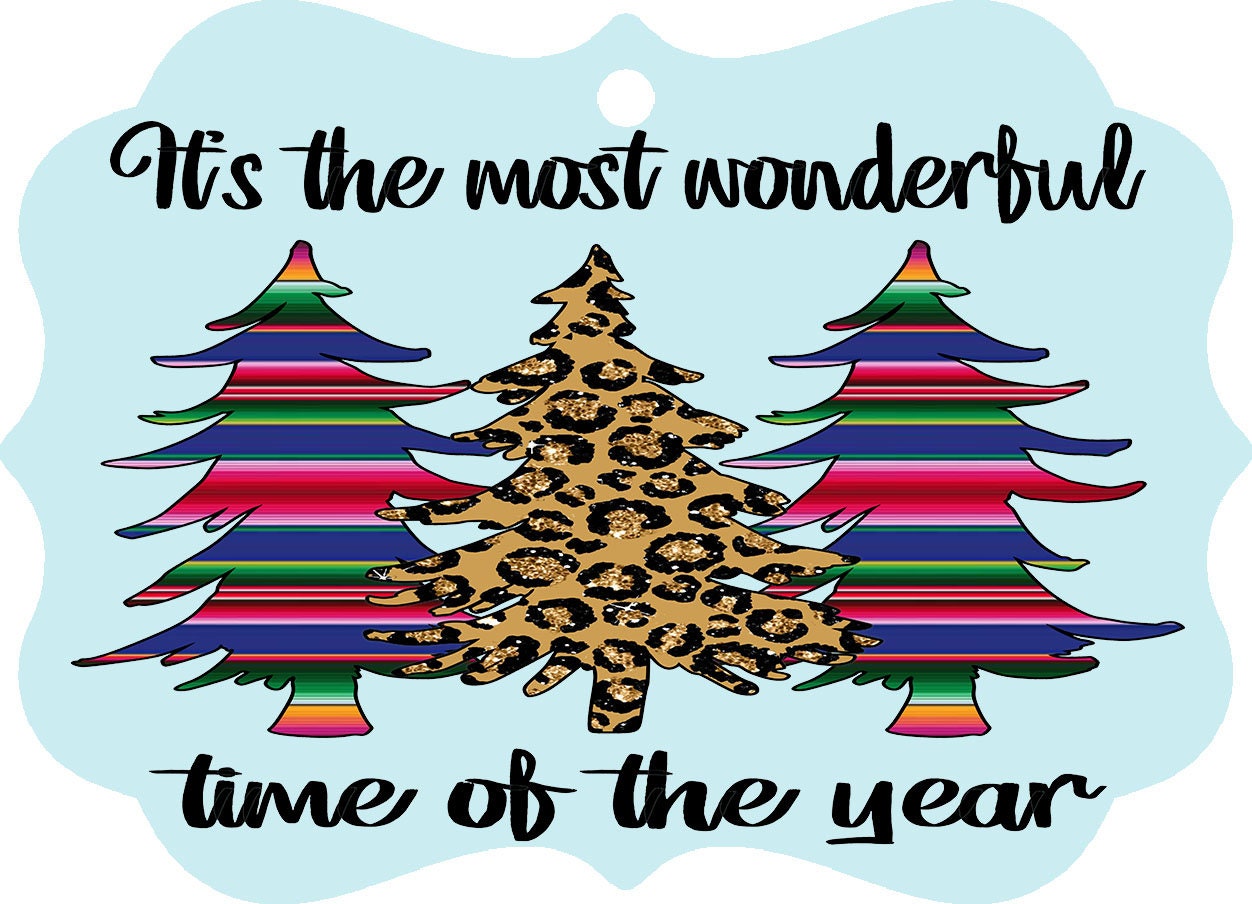 Most Wonderful Time/serape trees/leopard trees/Secret Santa/Christmas gift/Boho/Christmas trees/personalized gift/gift for her/best friend