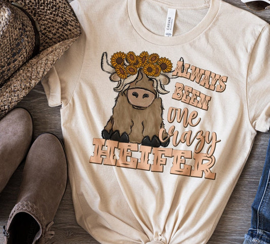 Always been one crazy heifer t-shirt