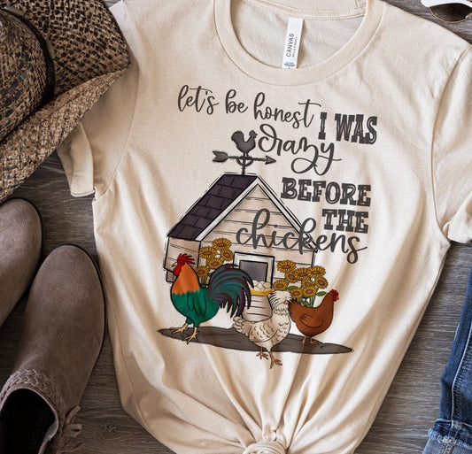 Let's be honest I was crazy before these chickens t-shirt