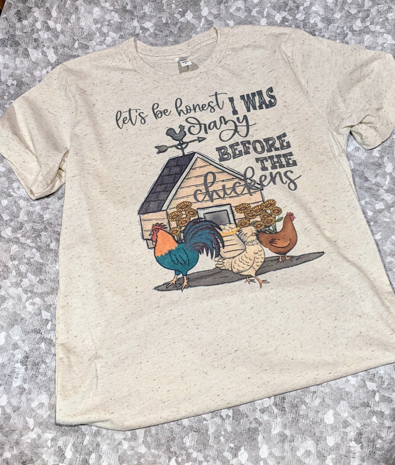 Let's be honest I was crazy before these chickens t-shirt